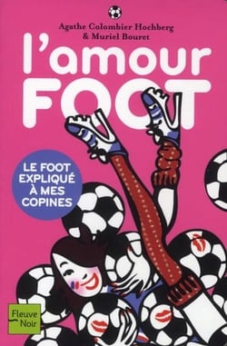 L'amour foot - le foot explique a mes copines