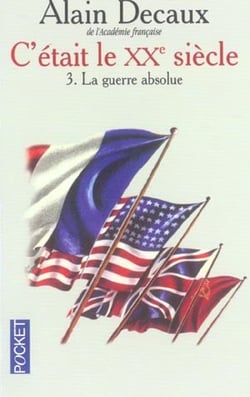 C'etait le xx siecle t.3 - la guerre absolue