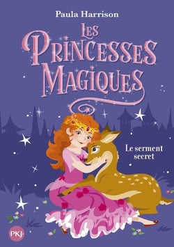 Les princesses magiques Tome 1 : le serment secret