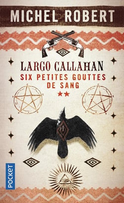 Largo Callahan - six petites gouttes de sang Tome 2