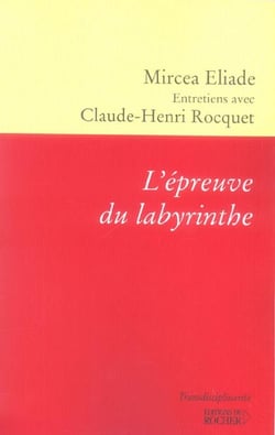 L'épreuve du labyrinthe : Entretiens avec Claude-Henri Rocquet