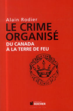 Le crime organisé - du Canada à la Terre de Feu