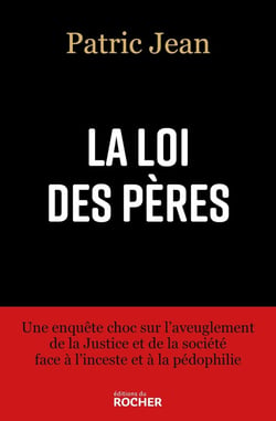 La loi des pères - une enquête choc sur l'aveuglement de la Justice et de la société face à l'inceste et à la pédophilie
