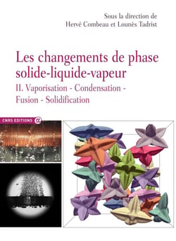 Les changements de phase solide-liquide-vapeur Tome 2 - vaporisation, condensation, fusion, solidification