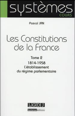 Les constitutions de la France Tome 2 - 1814-1958 : l'établissement du régime parlementaire