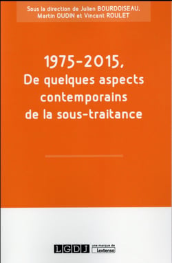 1975-2015, de quelques aspects contemporains de la sous-traitance