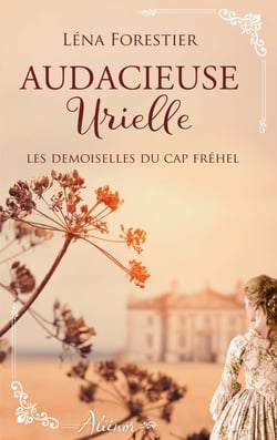 Les Demoiselles du Cap Fréhel Tome 3 : Audacieuse Urielle