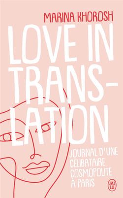 Love in translation - journal d'une célibataire cosmopolite à Paris
