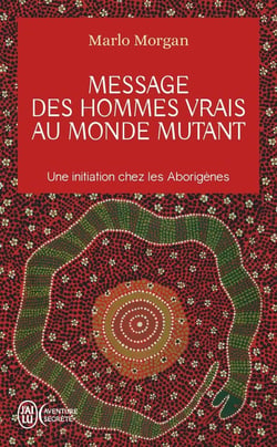 Message des hommes vrais au monde mutant - une initiation chez les aborigènes