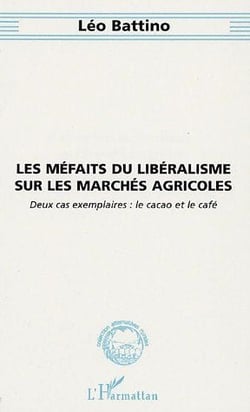Les méfaits du libéralisme sur les marchés agricoles - deux cas exemplaires : le cacao et le café