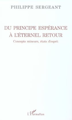 Du principe esperance a l'eternel retour - concepts mineurs, etats d'esprit