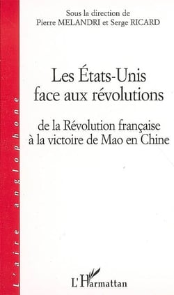 Les Etats-Unis face aux révolutions - de la révolution française à la victoire de Mao en Chine