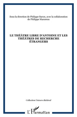 Le théâtre libre d'antoine et les théâtres de recherche étrangers