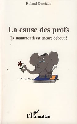 La cause des profs - le mammouth est encore debout !