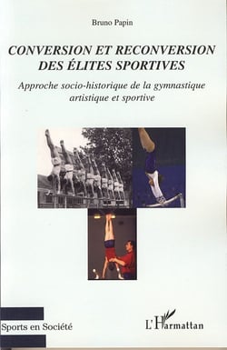 Conversion et reconversion des élites sportives - approche socio-historique de la gymnastique artistique et sportive