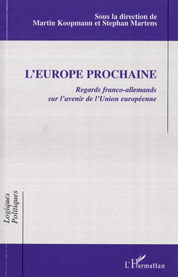 L'Europe prochaine - regards franco-allemands sur l'avenir de l'Union européenne