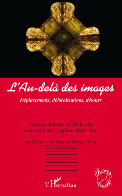 L'au-delà des images - déplacements, délocalisations, détours