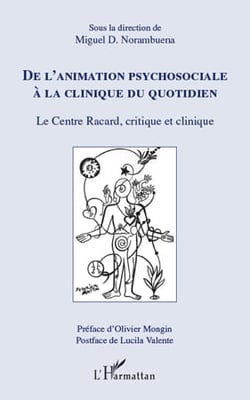 De l'animation psychosociale à la clinique du quotidien - le centre Racard, critique et clinique