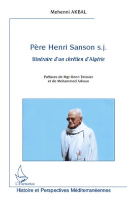 Père Henri Sanson S.J. - itinéraire d'un chrétien d'Algérie