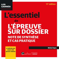 L'essentiel de l'épreuve sur dossier : note de synthèse et cas pratique (11e édition)
