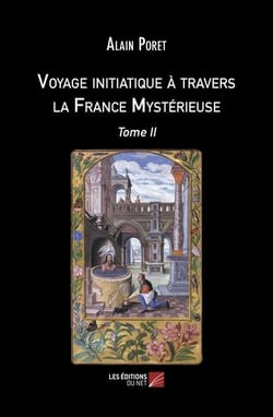 Voyage initiatique à travers la France mystérieuse Tome 2