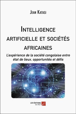 Intelligence artificielle et sociétés africaines : L'expérience de la société congolaise entre état de lieux, opportunités et défis