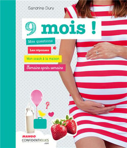 9 mois ! mes questions, les réponses, mon coach à la maison semaine après semaine