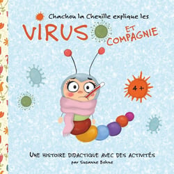 Chachou la chenille explique les virus et compagnie - une histoire didactique pour des enfants de maternelle et de primaire