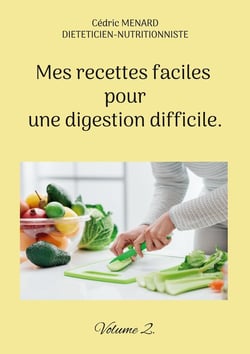 Mes recettes faciles pour une digestion difficile. : Volume 2.