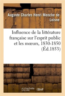 Influence de la littérature française sur l'esprit public et les moeurs, 1830-1850