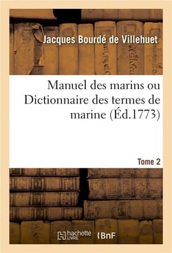 Manuel des marins ou dictionnaire des termes de marine. tome 2