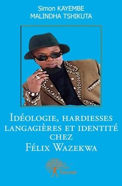 Idéologie, hardiesses langagières et identité chez félix wazekwa