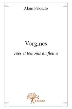 Vorgines - fées et témoins du fleuve
