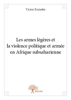 Les armes légères et la violence politique et armée en afrique subsaharienne