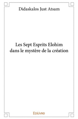 Les Sept Esprits Elohim dans le mystère de la création