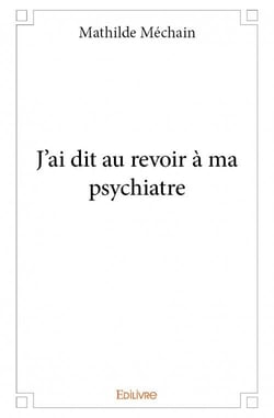 J'ai dit au revoir à ma psychiatre