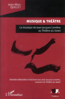 Musique et théâtre - musique de Jean-Jacques Lemêtre au Théâtre du Soleil - entretien délectable et inachevé avec Jean-Jacques Lemêtre, musicien du Théâtre du Soleil