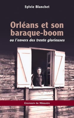 Orléans et son baraque-boom : ou l'envers des trente glorieuses
