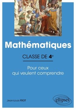 Mathématiques - classe de 4e - pour ceux qui veulent comprendre