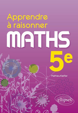 Apprendre à raisonner : mathématiques - 5e - apprendre à raisonner