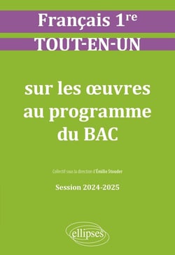 Français : Première - Tout-en-un sur les oeuvres au programme du bac - Session 2024-2025