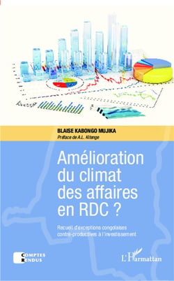 Amélioration du climat des affaires en RDC ? recueil d'exceptions congolaises contre productives a l'investissement