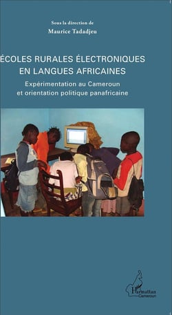 Écoles rurales électroniques en langues africaines - expérimentation au Cameroun et orientation politique panafricaine