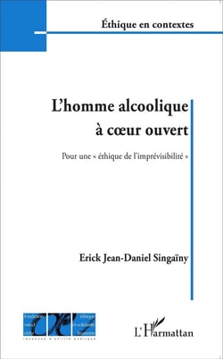 L'homme alcoolique à coeur ouvert, pour une éthique de l'imprévisibilité
