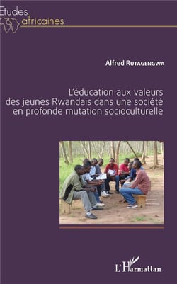 L'éducation aux valeurs des jeunes rwandais dans une société en profonde mutation socioculturelle