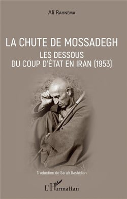 La chute de Mossadeghi - les dessous du coup d'Etat en Iran (1953)