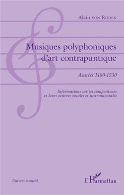 Musiques polyphoniques d'art contrapuntique, années 1180-1530 - informations sur les compositeurs et leurs oeuvres vocales et instrumentales