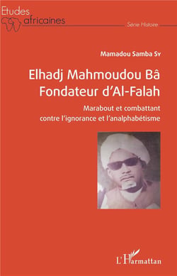 Elhadj Mahmoudou Bâ fondateur d'Al-Falah - marabout et combattant contre l'ignorance et l'analphabétisme