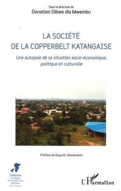 La société de la Copperbelt katangaise : une autopsie de sa situation socio-économique, politique et culturelle