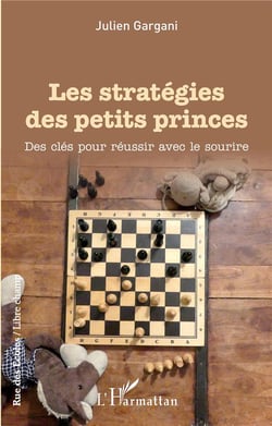 Les stratégies des petits princes - des clés pour réussir avec le sourire